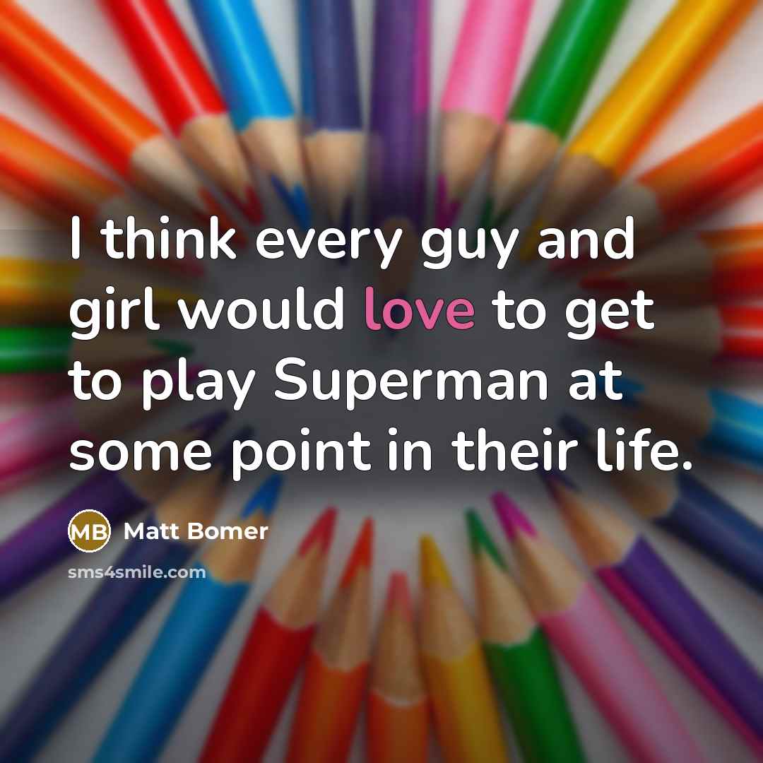 “I think every guy and girl would love to get…” quote by Matt Bomer