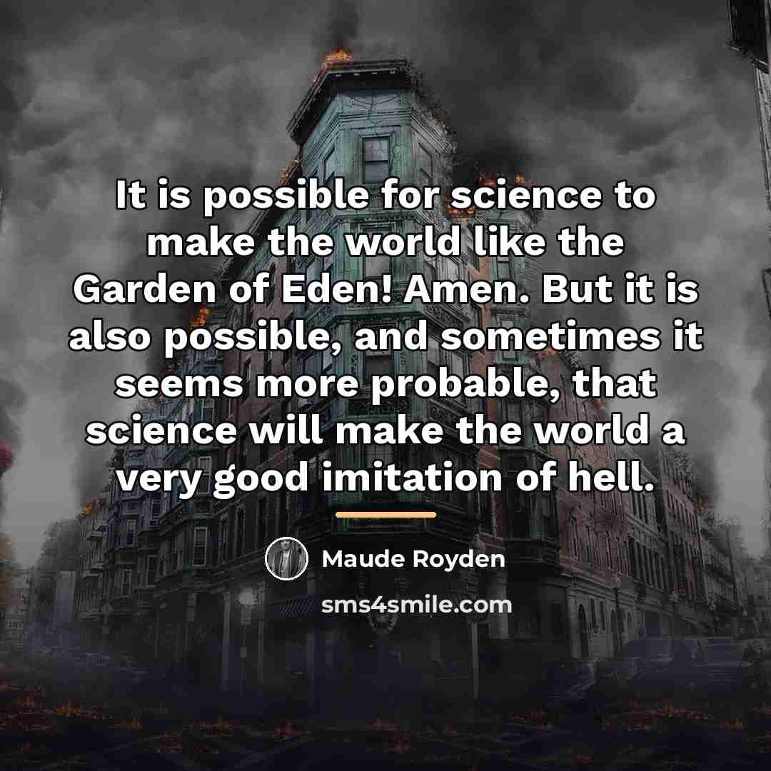 “It is possible for science to make the world like…” quote by Maude Royden