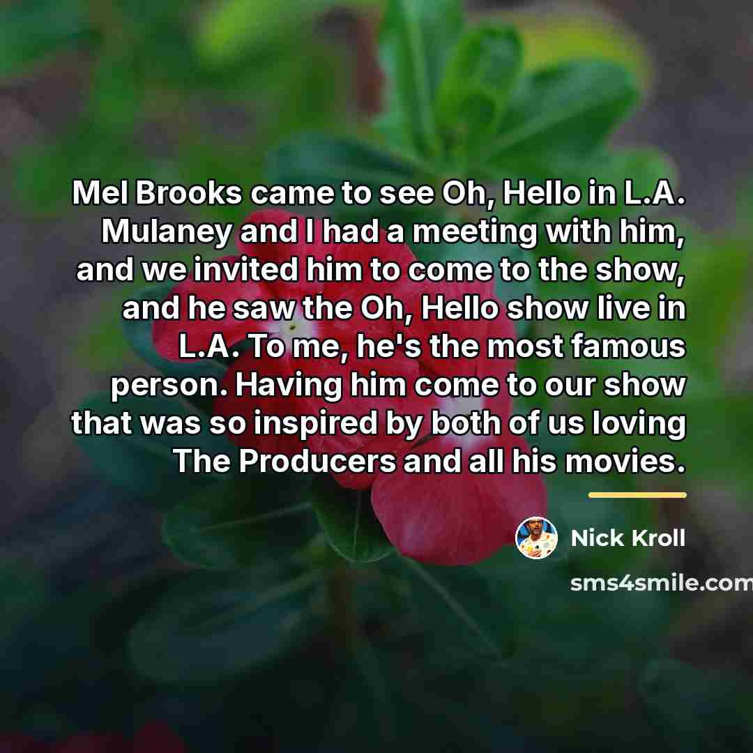“Mel Brooks came to see Oh, Hello in L.A. Mulaney…” quote by Nick Kroll