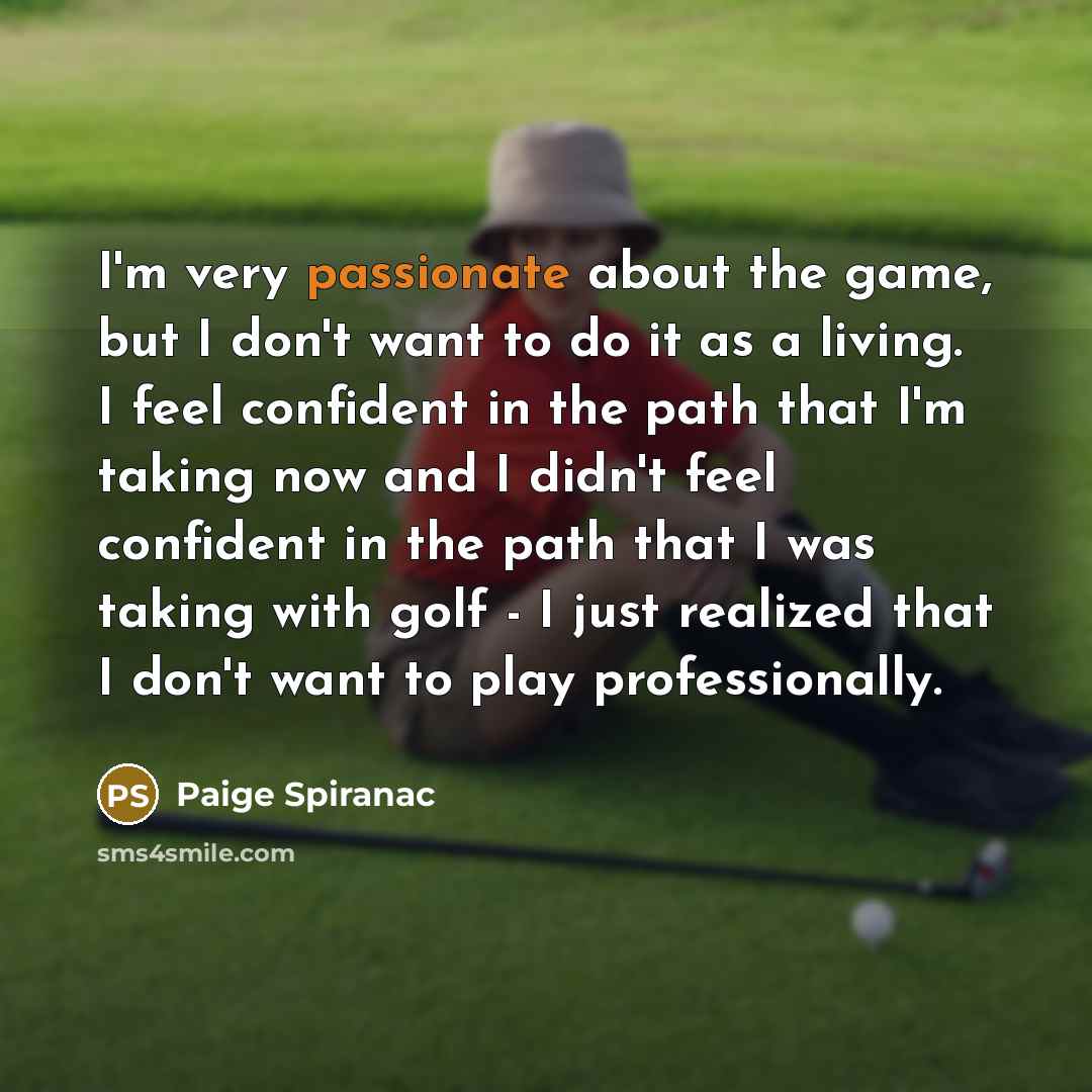 “I'm very passionate about the game, but I don't want…” quote by Paige Spiranac