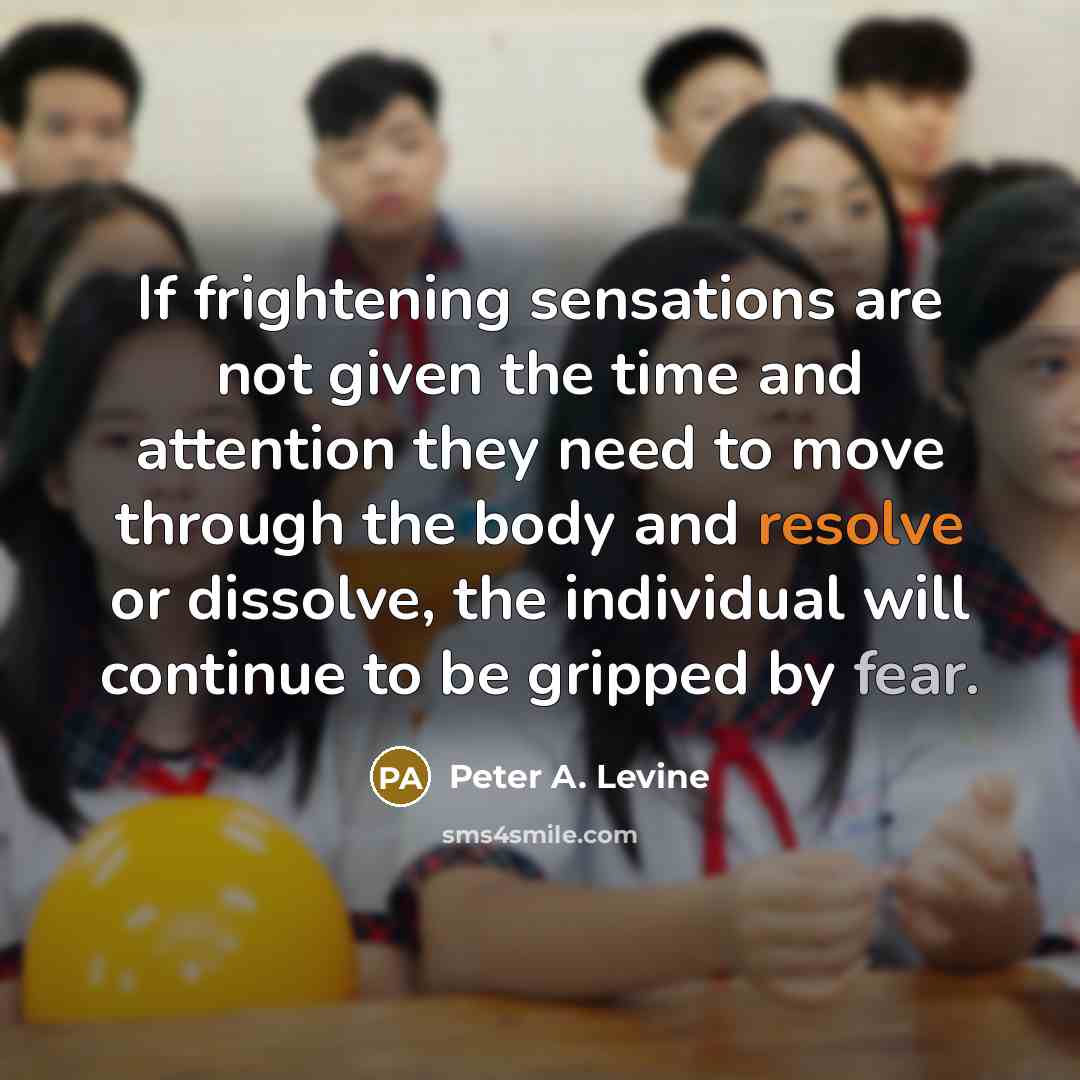 “If frightening sensations are not given the time and attention…” quote by Peter A. Levine