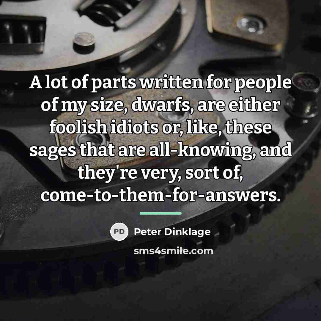 “A lot of parts written for people of my size,…” quote by Peter Dinklage