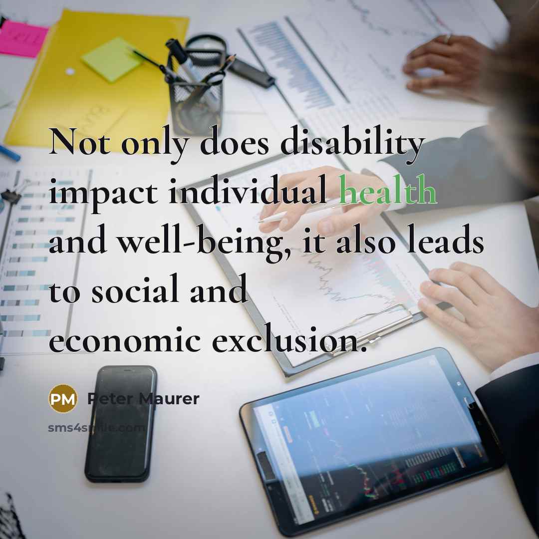 “Not only does disability impact individual health and well-being, it…” quote by Peter Maurer
