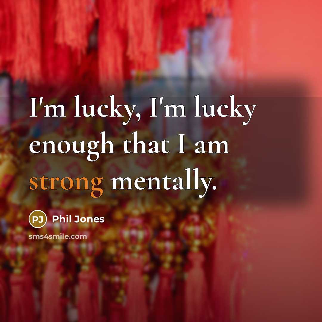 “I'm lucky, I'm lucky enough that I am strong mentally.…” quote by Phil Jones