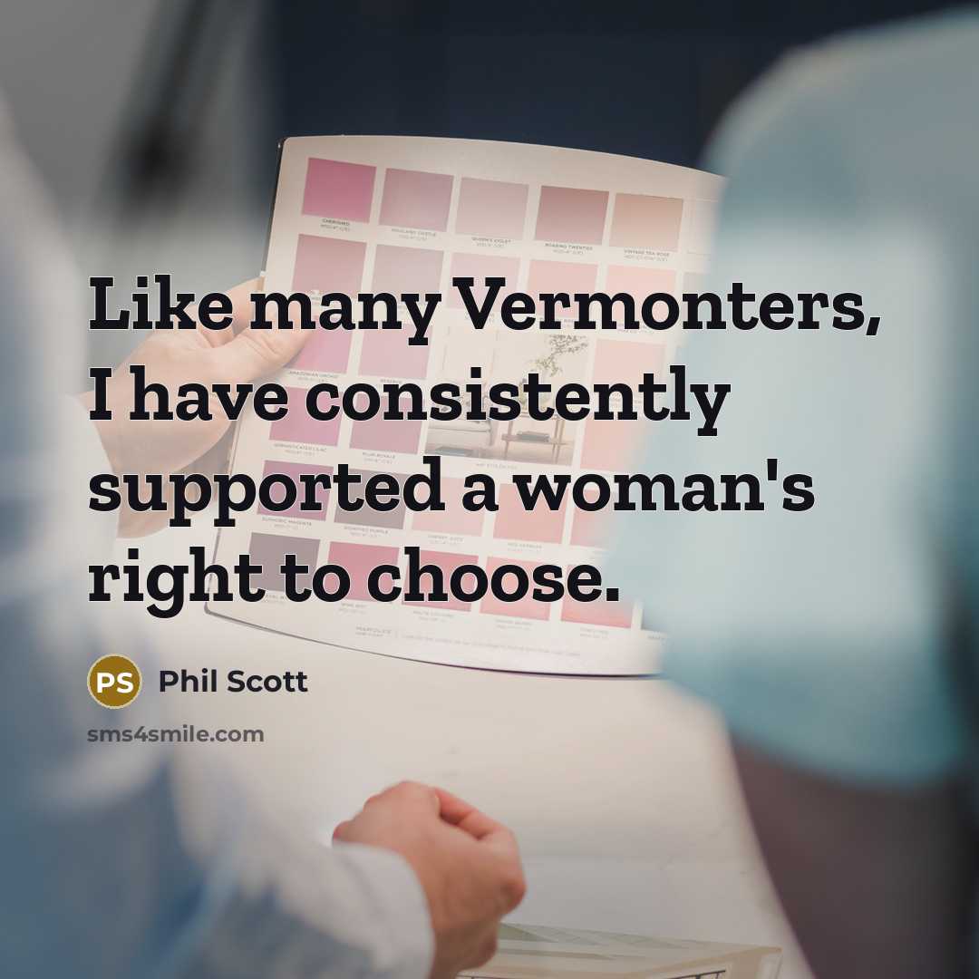 “Like many Vermonters, I have consistently supported a woman's right…” quote by Phil Scott