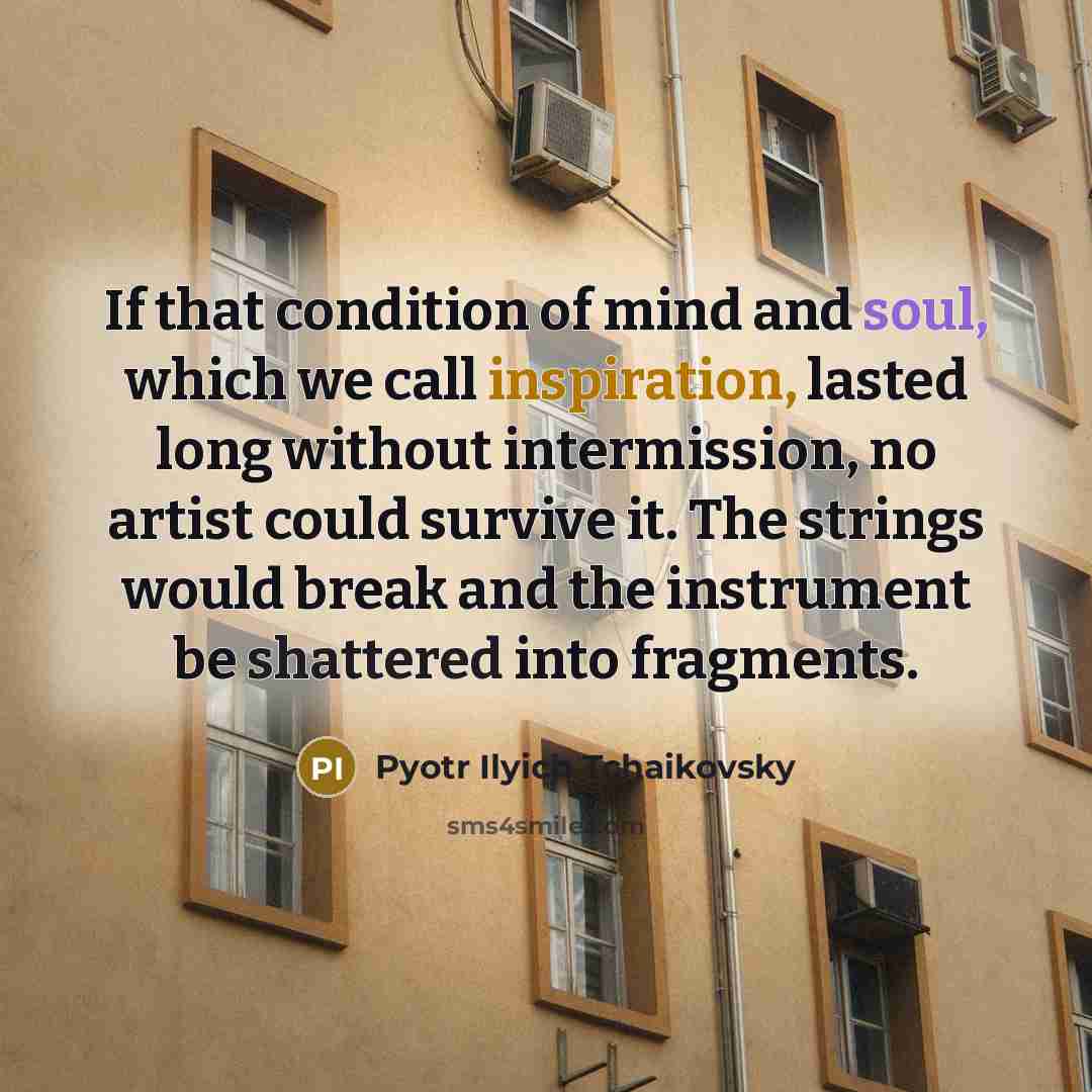 “If that condition of mind and soul, which we call…” quote by Pyotr Ilyich Tchaikovsky