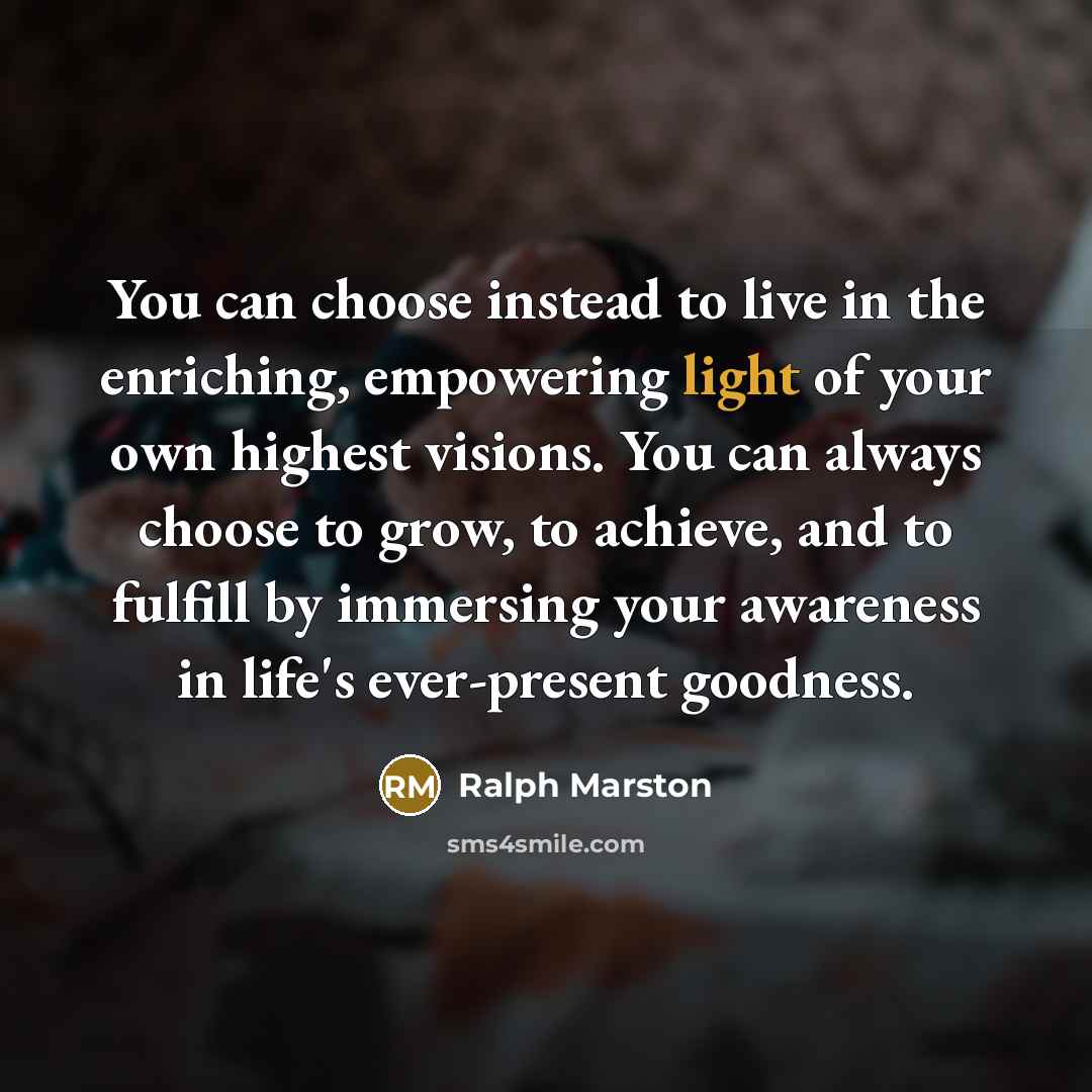 “You can choose instead to live in the enriching, empowering…” quote by Ralph Marston