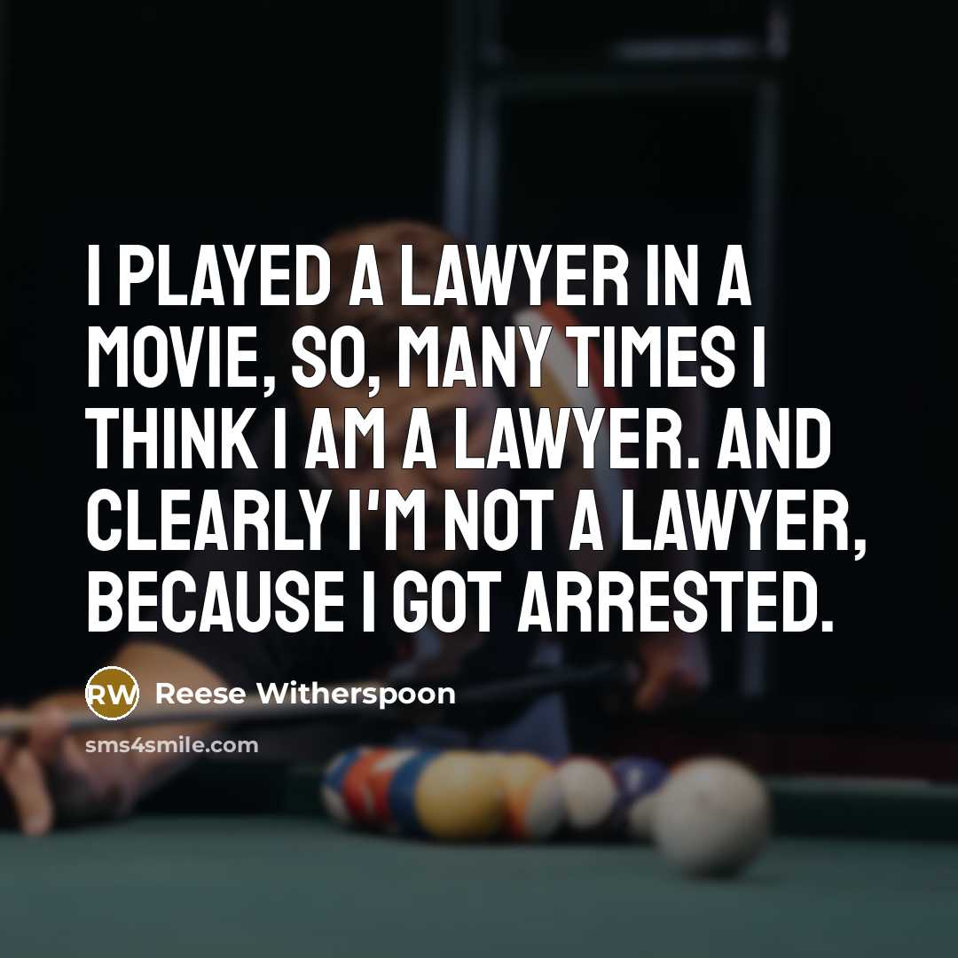 “I played a lawyer in a movie, so, many times…” quote by Reese Witherspoon