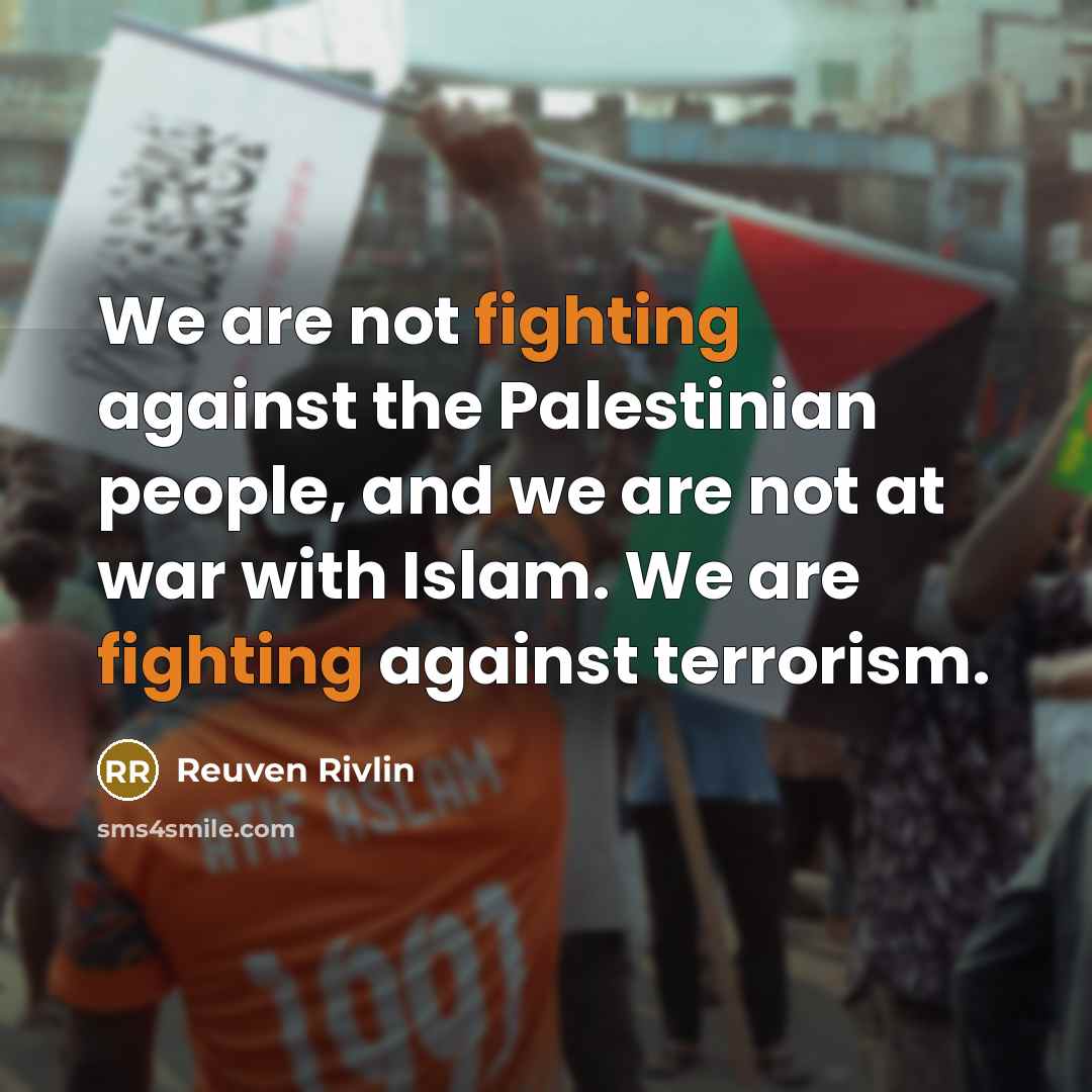 “We are not fighting against the Palestinian people, and we…” quote by Reuven Rivlin