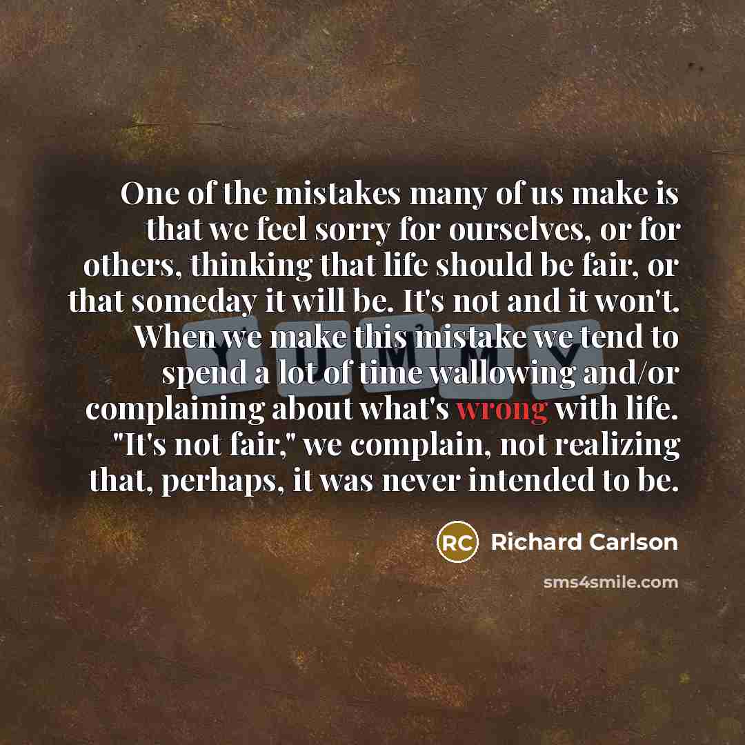 “One of the mistakes many of us make is that…” quote by Richard Carlson
