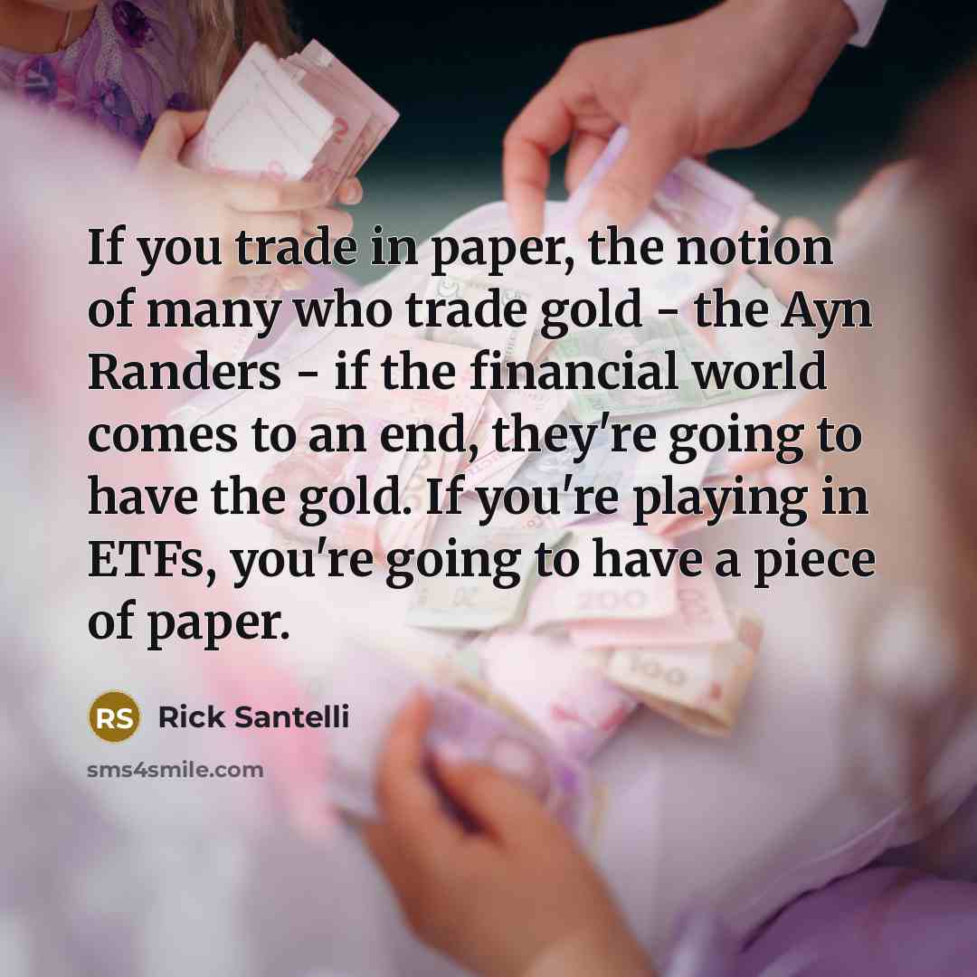“If you trade in paper, the notion of many who…” quote by Rick Santelli
