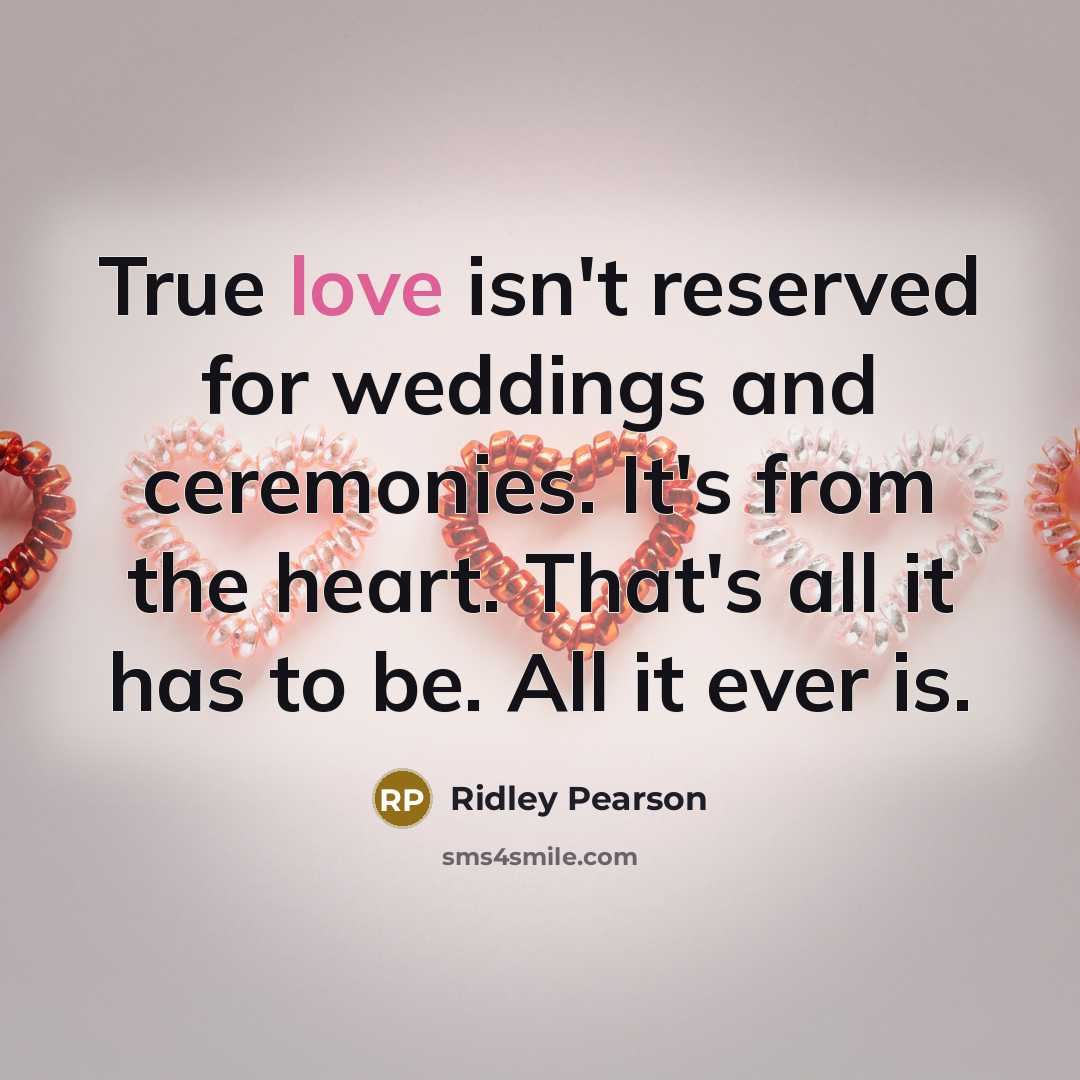 “True love isn't reserved for weddings and ceremonies. It's from…” quote by Ridley Pearson