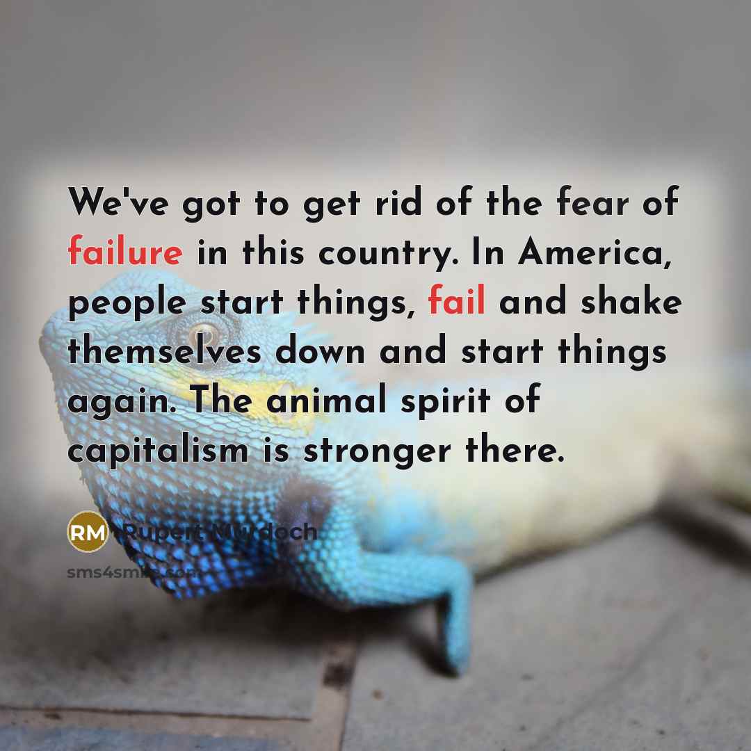 “We've got to get rid of the fear of failure…” quote by Rupert Murdoch