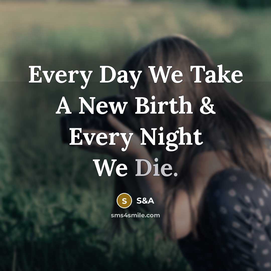 “Every Day We Take A New Birth & Every Night…” quote by S&A