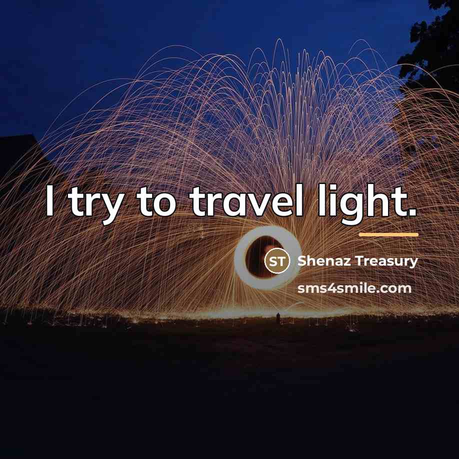 “I try to travel light.…” quote by Shenaz Treasury