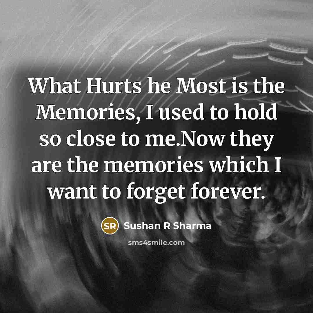 “What Hurts he Most is the Memories, I used to…” quote by Sushan R Sharma
