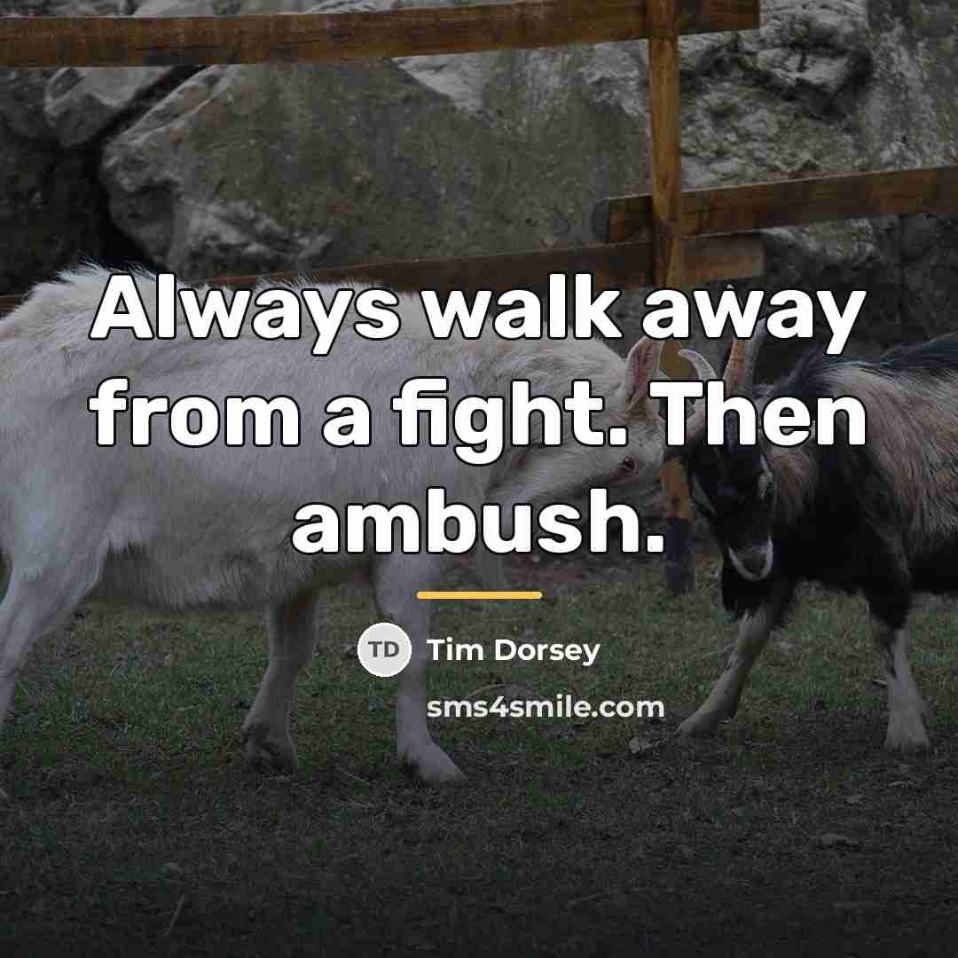 “Always walk away from a fight. Then ambush.…” quote by Tim Dorsey