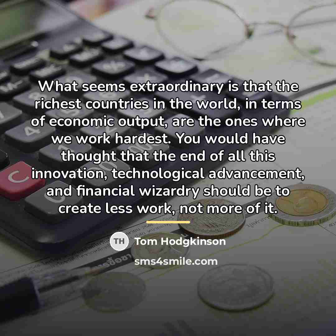 “What seems extraordinary is that the richest countries in the…” quote by Tom Hodgkinson