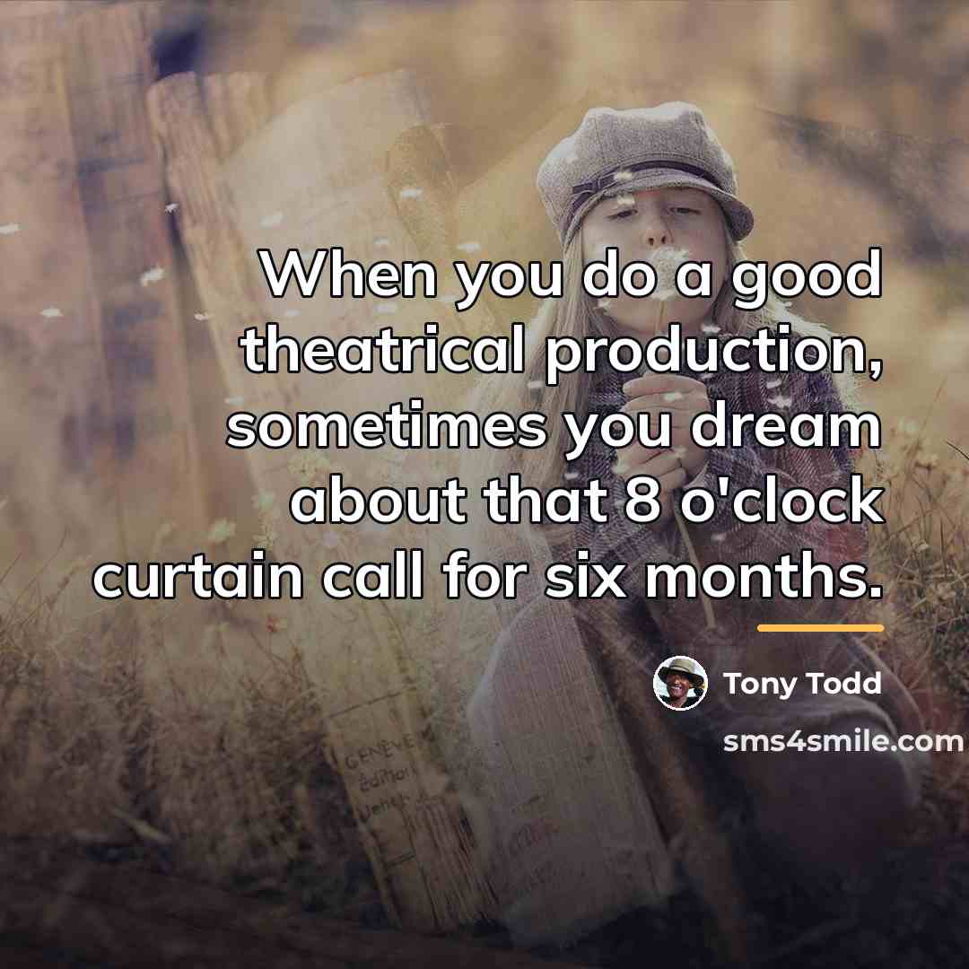 “When you do a good theatrical production, sometimes you dream…” quote by Tony Todd