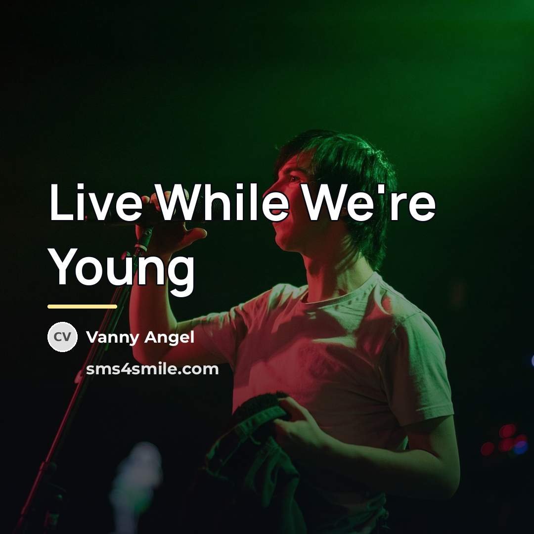 “Live While We're Young…” quote by Vanny Angel