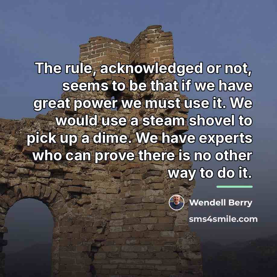 “The rule, acknowledged or not, seems to be that if…” quote by Wendell Berry