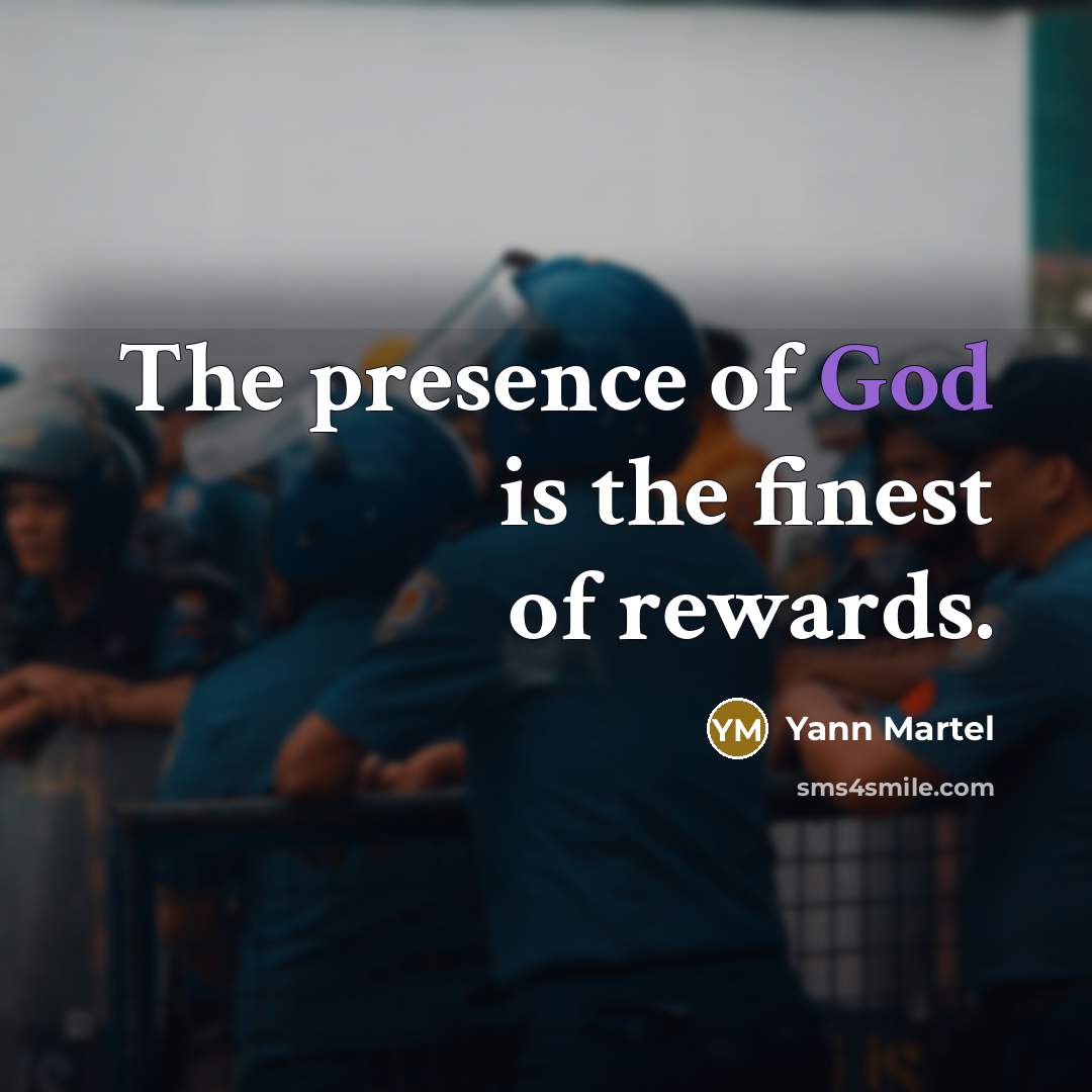 “The presence of God is the finest of rewards.…” quote by Yann Martel
