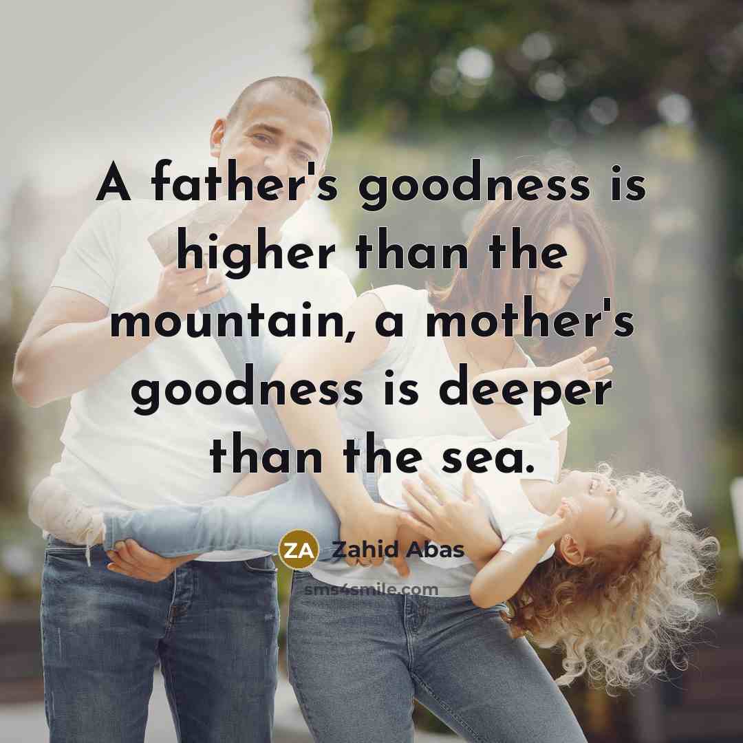 “A father's goodness is higher than the mountain, a mother's…” quote by Zahid Abas