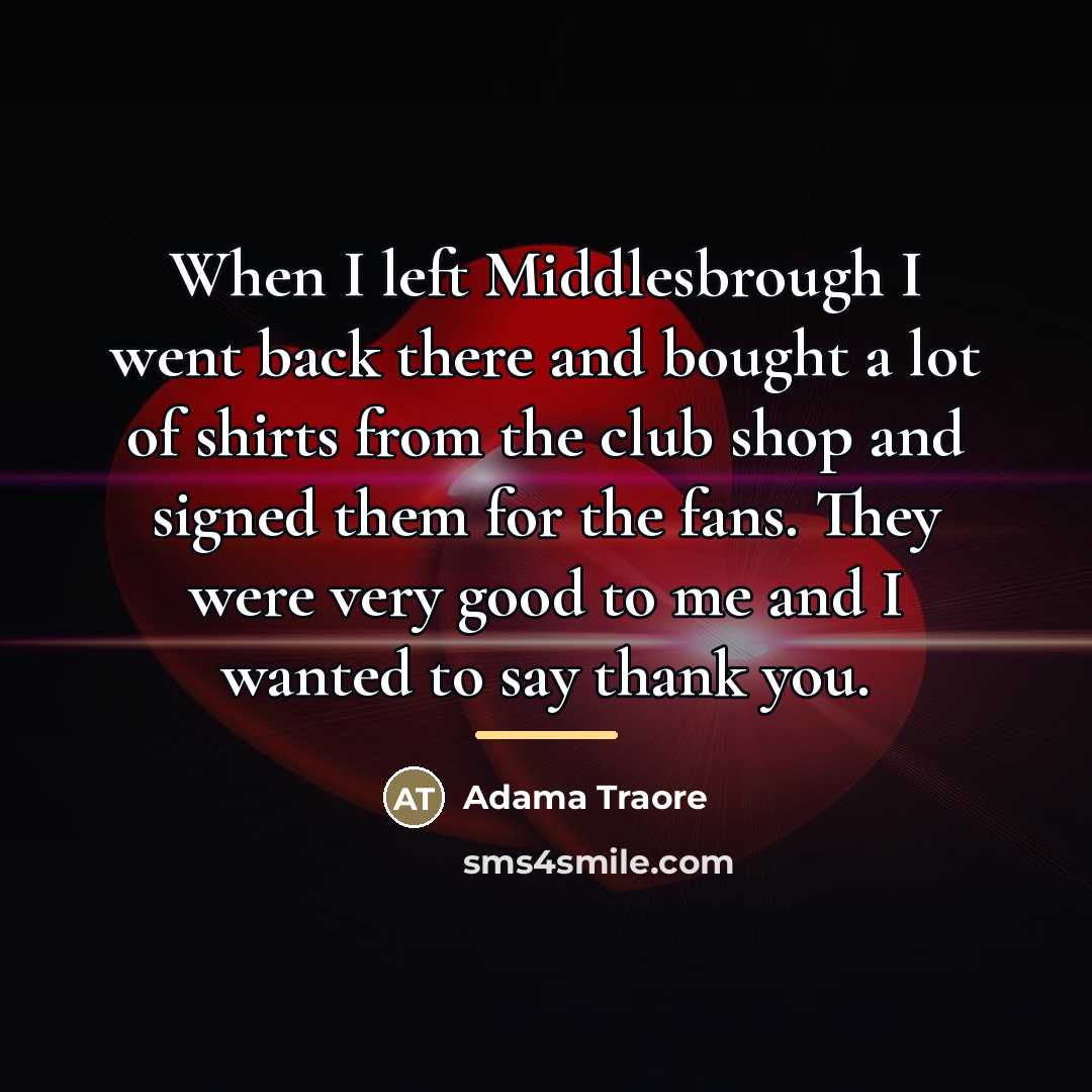“When I left Middlesbrough I went back there and bought…” quote by Adama Traore