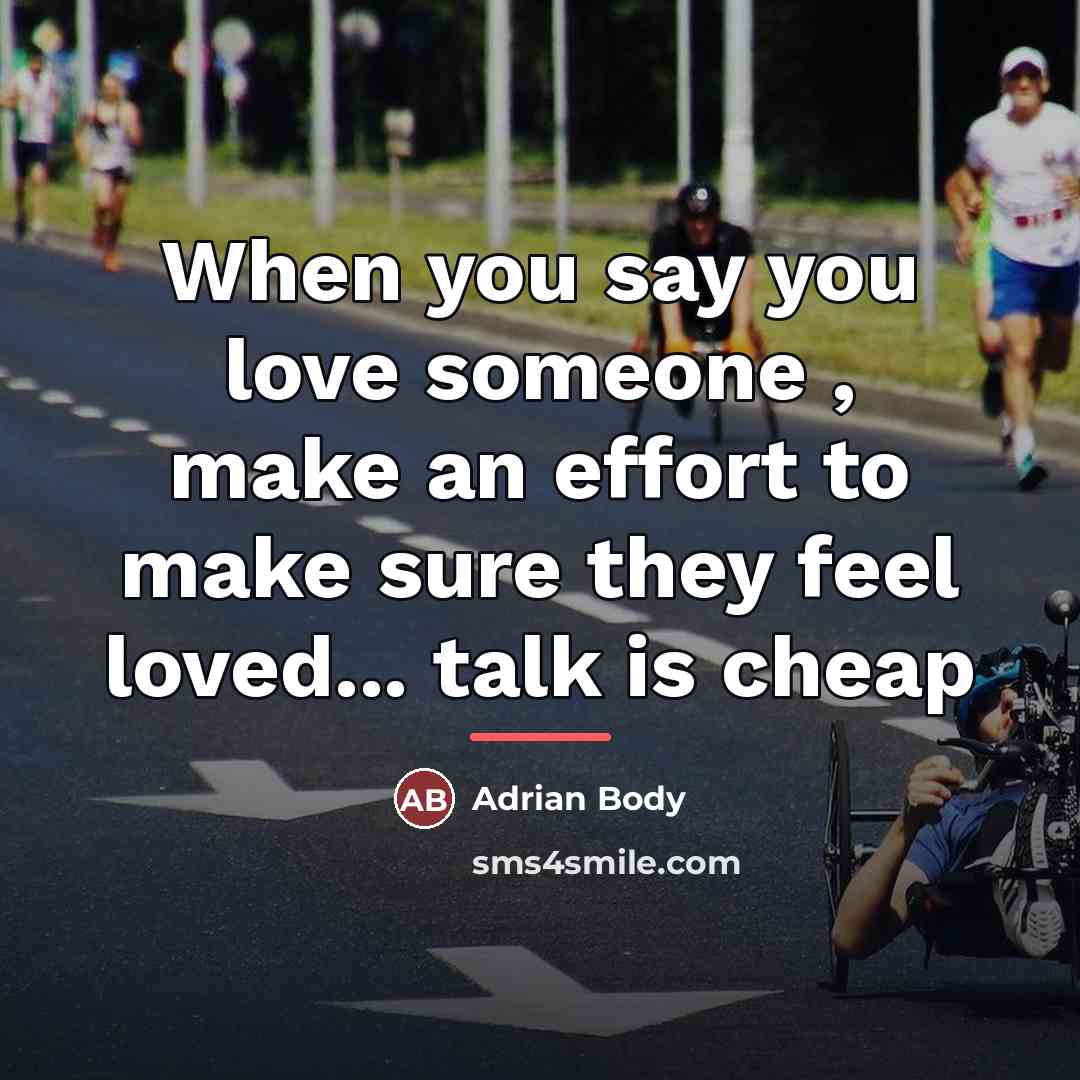 “When you say you love someone , make an effort…” quote by Adrian Body
