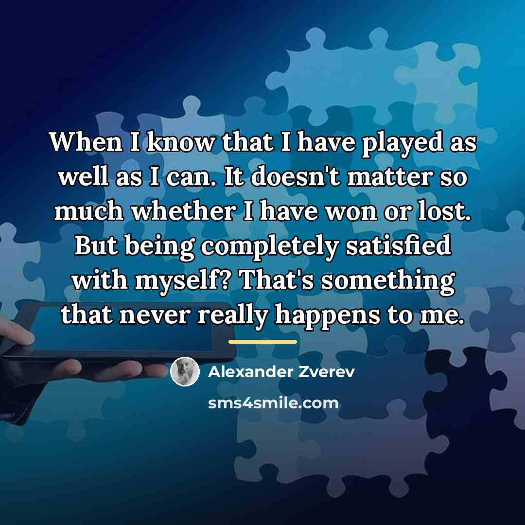 “When I know that I have played as well as…” quote by Alexander Zverev