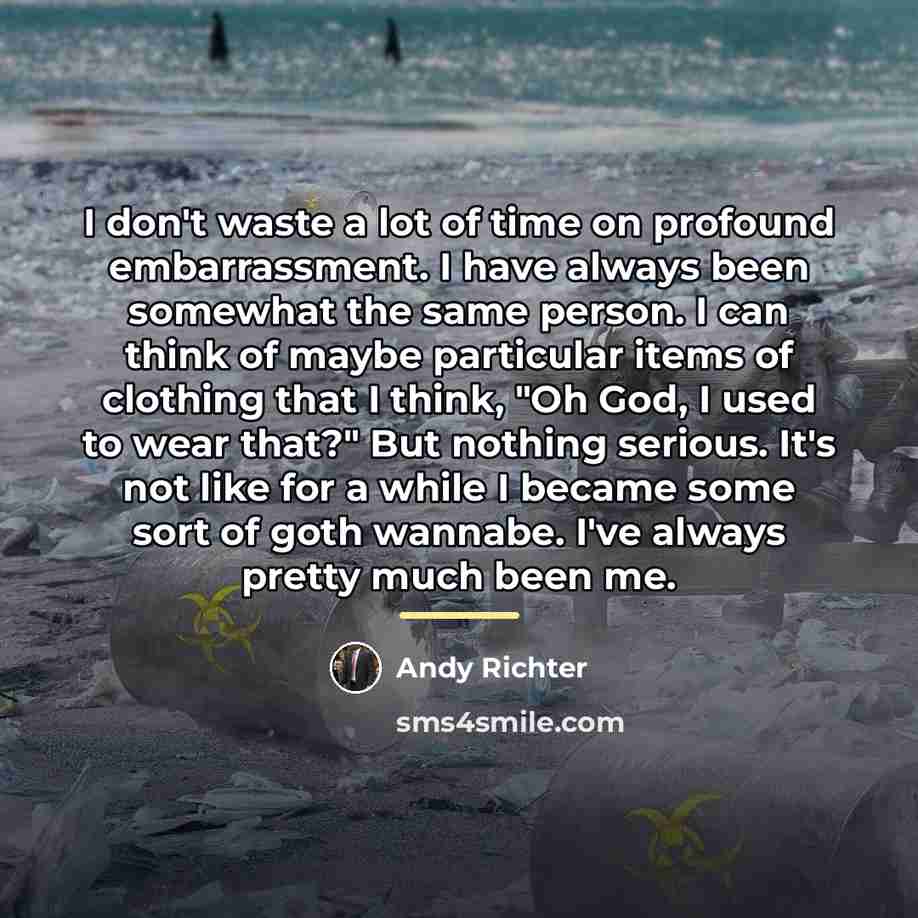 “I don't waste a lot of time on profound embarrassment.…” quote by Andy Richter