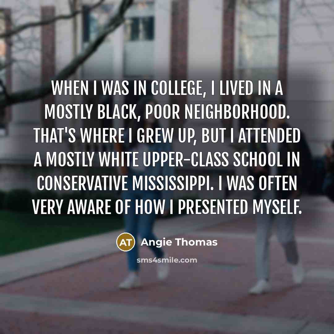 “When I was in college, I lived in a mostly…” quote by Angie Thomas