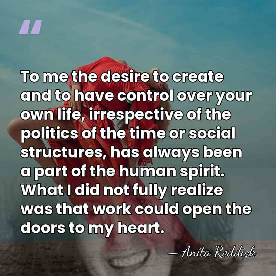 To me the desire to create and to have control over your&hellip; - Anita Roddick