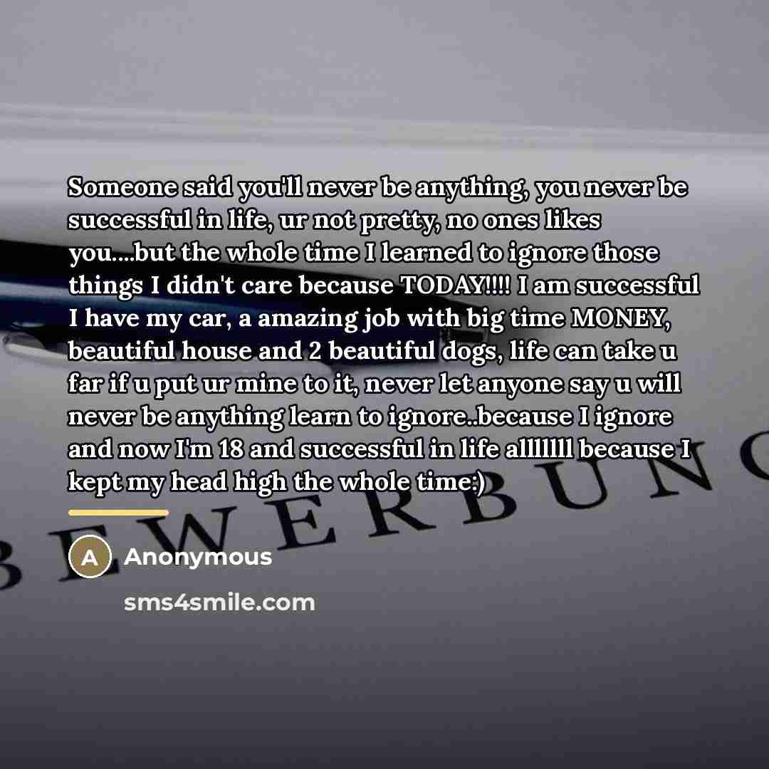 “Someone said you'll never be anything, you never be successful…” quote by Anonymous