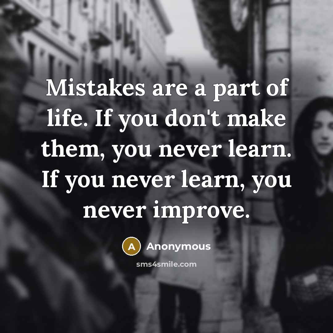 “Mistakes are a part of life. If you don't make…” quote by Anonymous