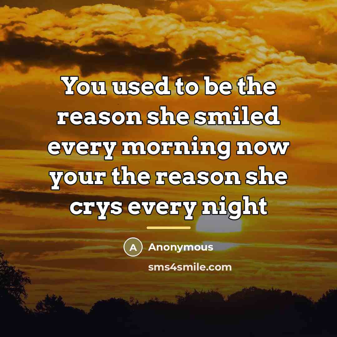 “You used to be the reason she smiled every morning…” quote by Anonymous