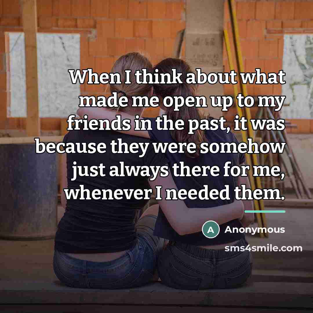 “When I think about what made me open up to…” quote by Anonymous
