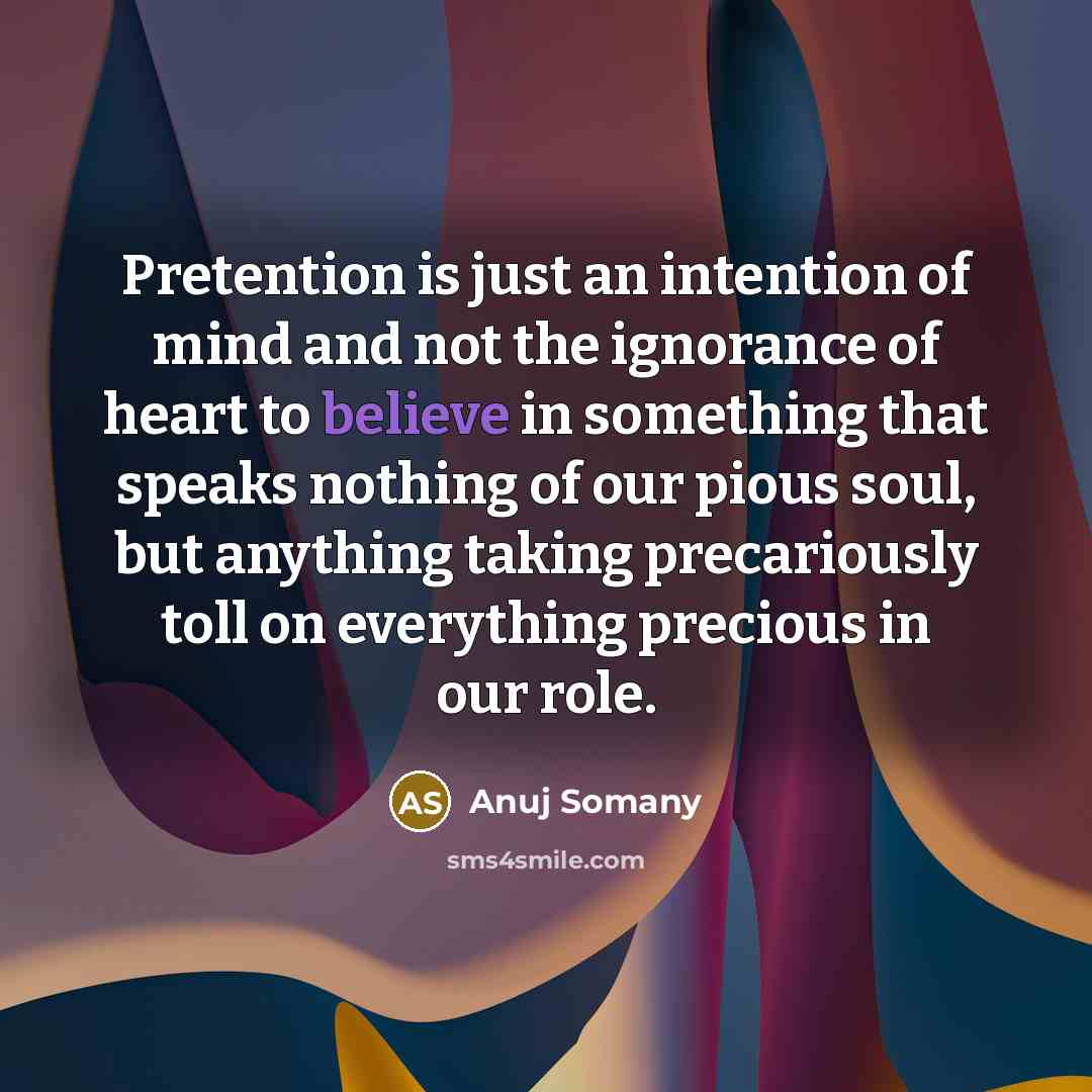 “Pretention is just an intention of mind and not the…” quote by Anuj Somany