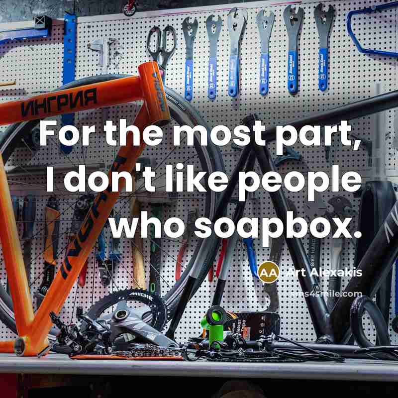 “For the most part, I don't like people who soapbox.…” quote by Art Alexakis