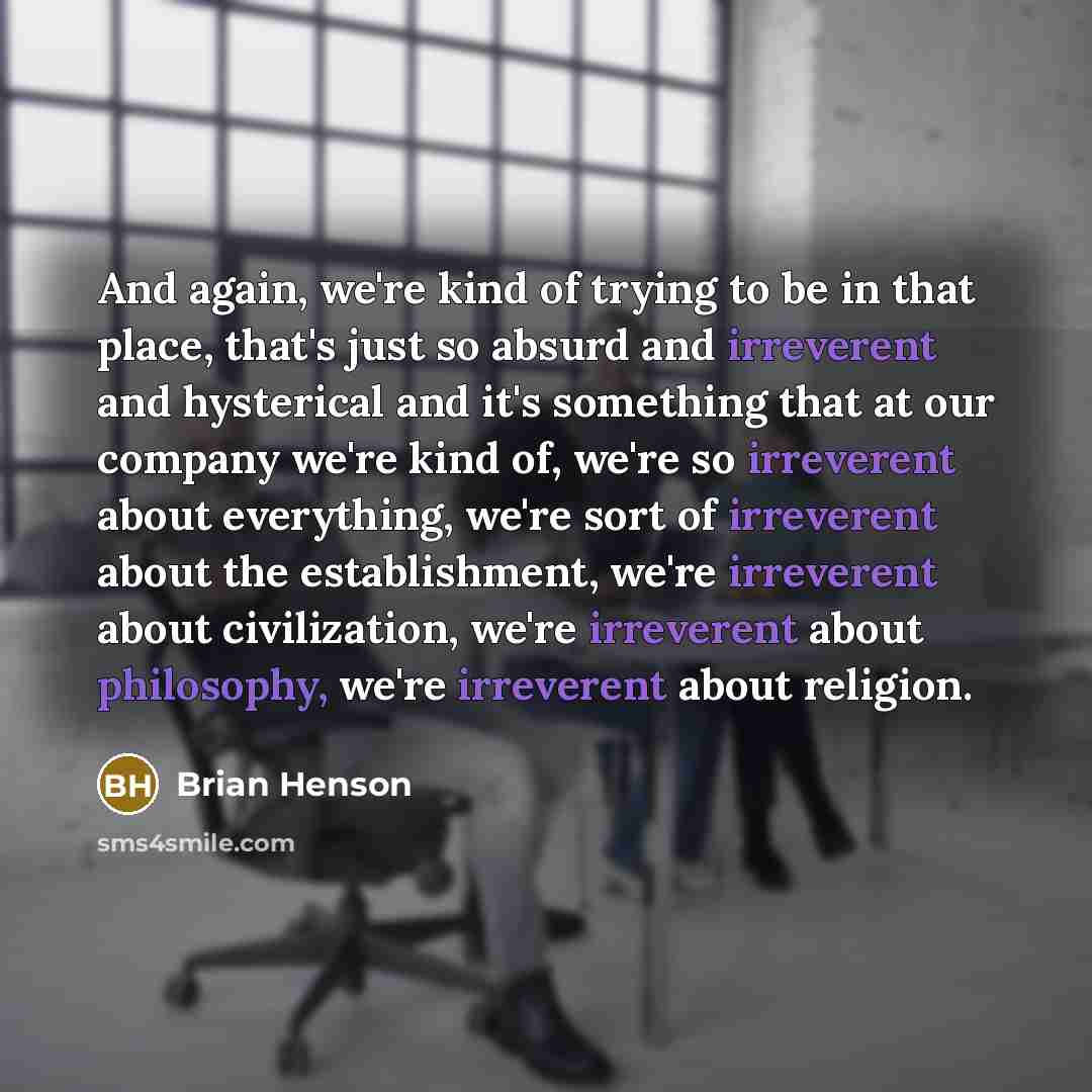 “And again, we're kind of trying to be in that…” quote by Brian Henson