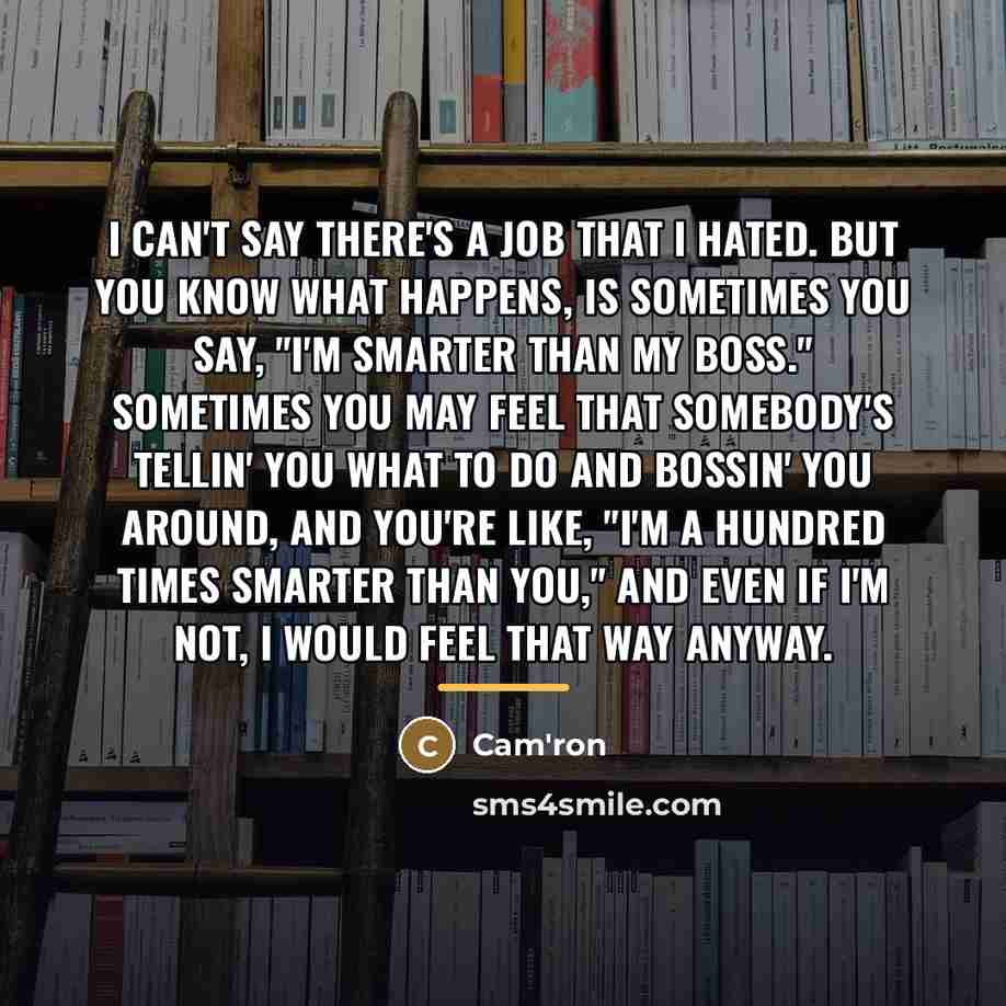 “I can't say there's a job that I hated. But…” quote by Cam'ron
