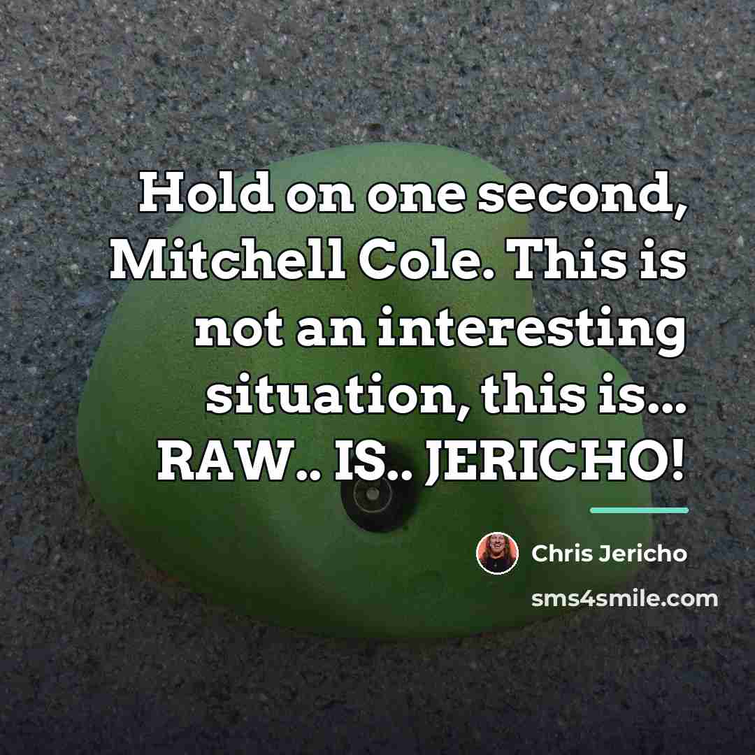 “Hold on one second, Mitchell Cole. This is not an…” quote by Chris Jericho