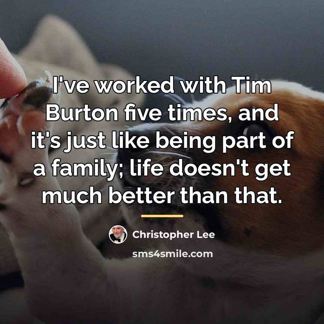 “I've worked with Tim Burton five times, and it's just…” quote by Christopher Lee