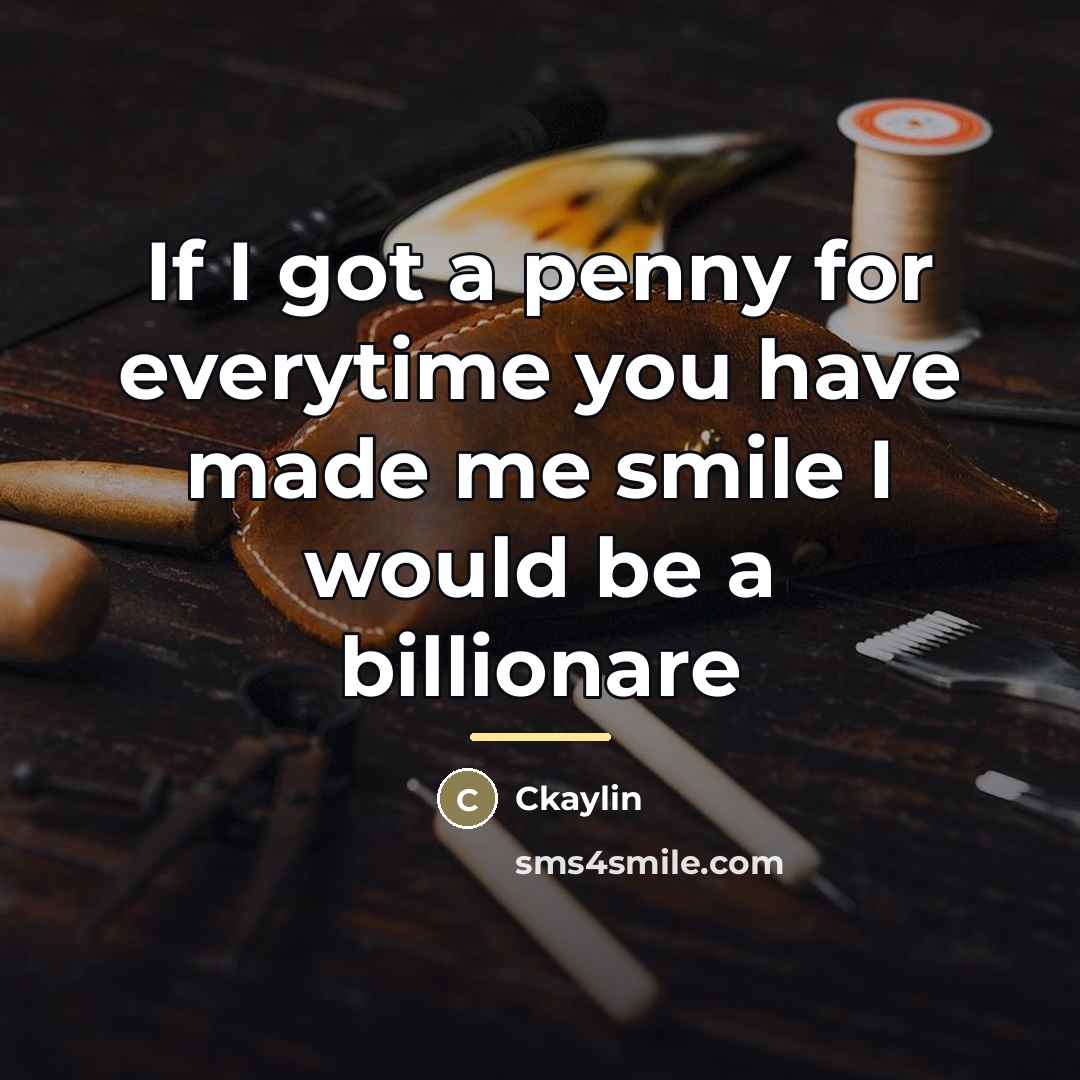 “If I got a penny for everytime you have made…” quote by Ckaylin