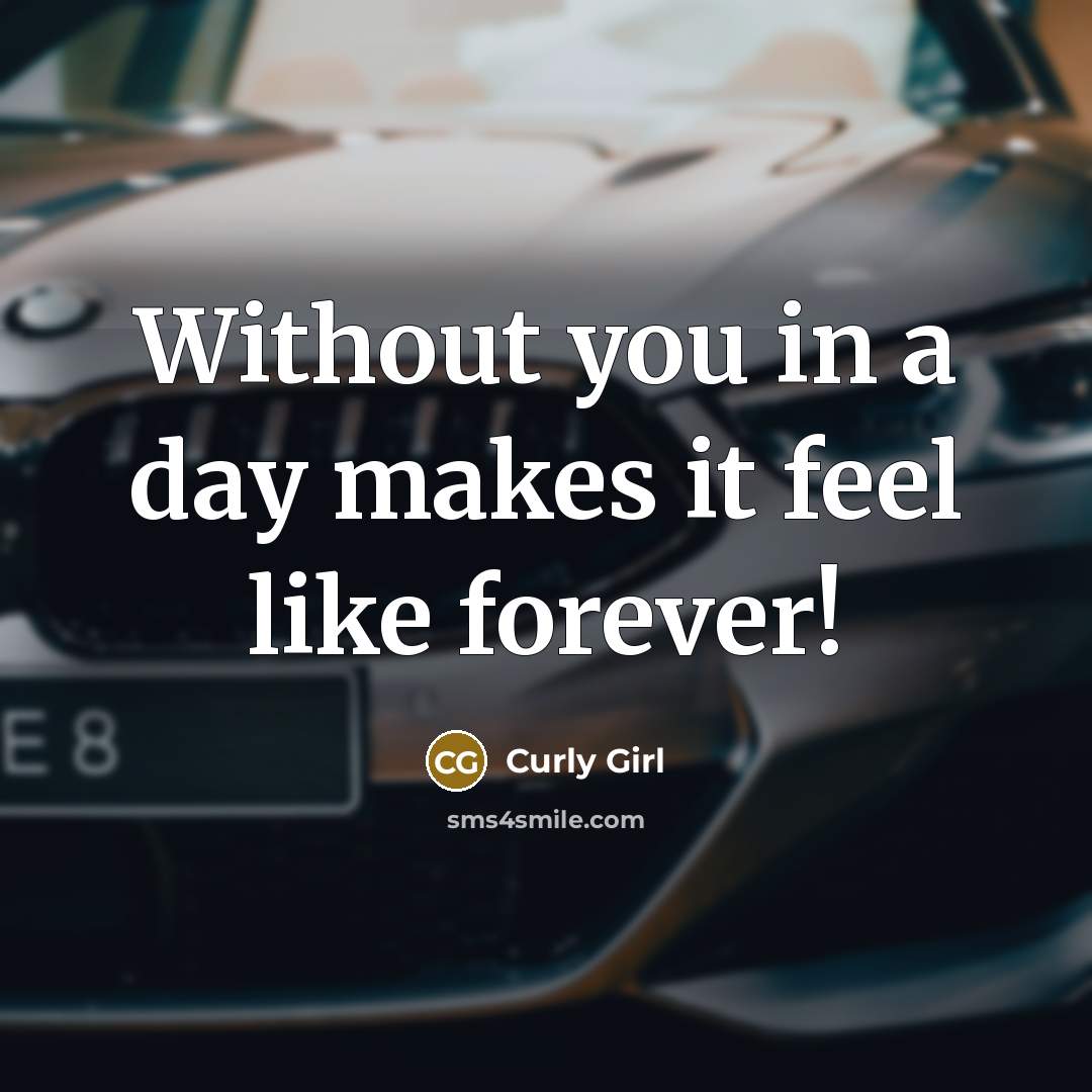 “Without you in a day makes it feel like forever!…” quote by Curly Girl