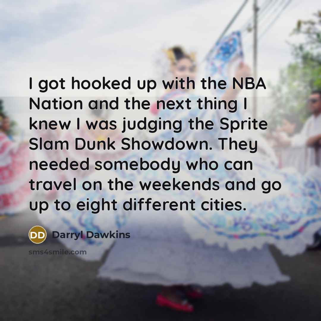 “I got hooked up with the NBA Nation and the…” quote by Darryl Dawkins