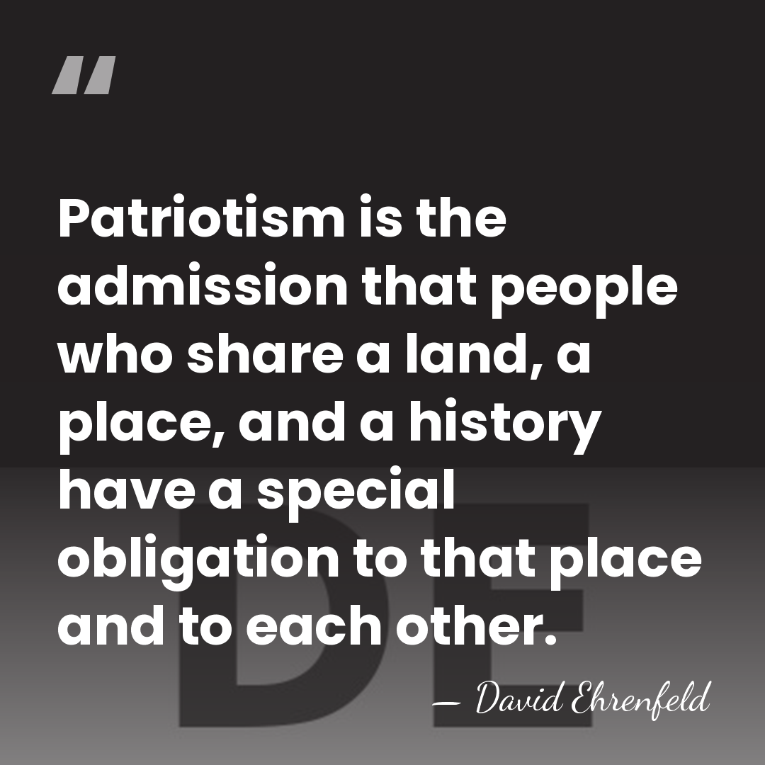 Patriotism is the admission that people who share a land, a place,&hellip; - David Ehrenfeld