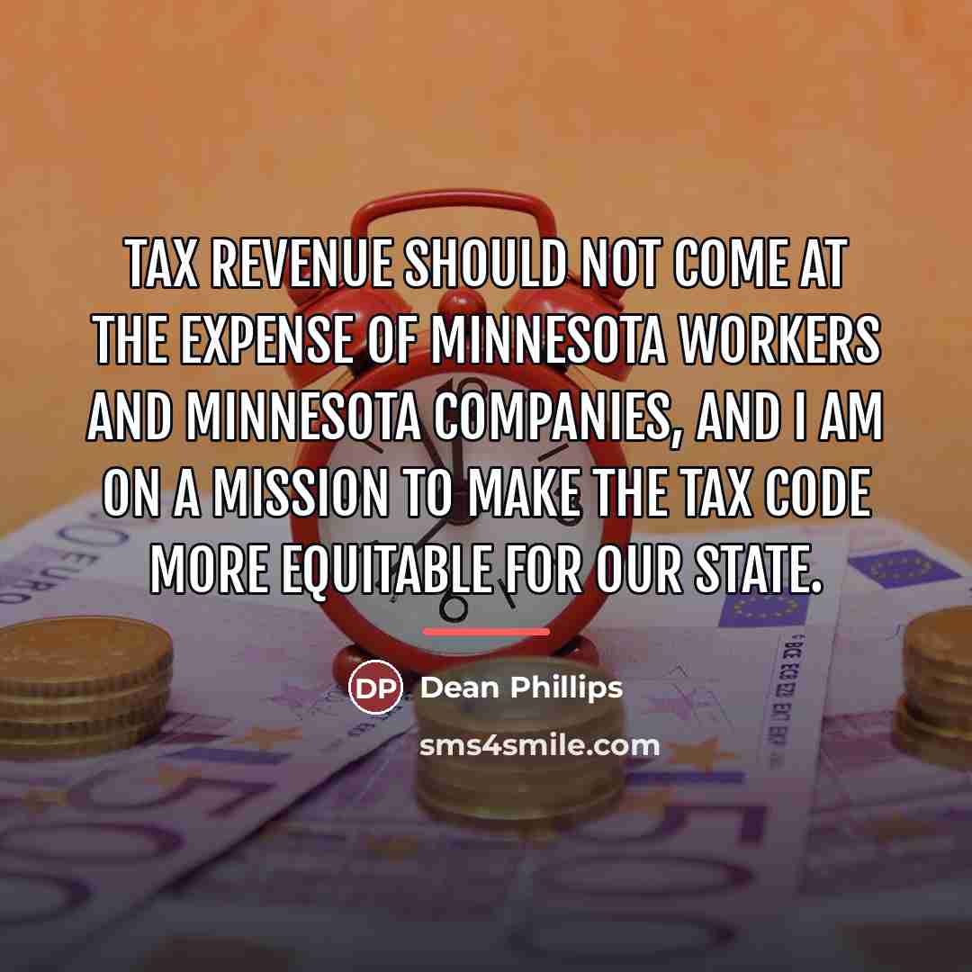“Tax revenue should not come at the expense of Minnesota…” quote by Dean Phillips