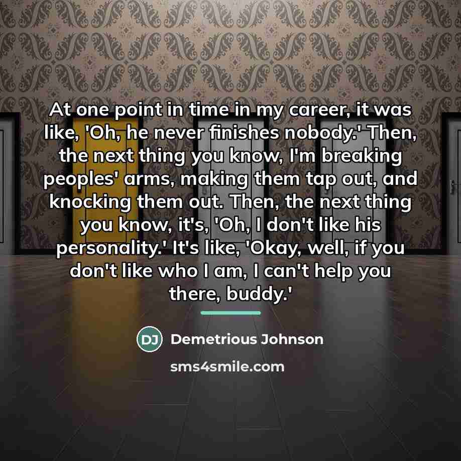 “At one point in time in my career, it was…” quote by Demetrious Johnson