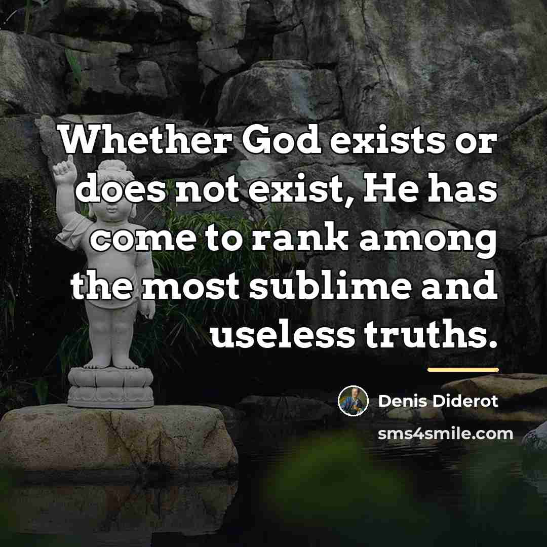 “Whether God exists or does not exist, He has come…” quote by Denis Diderot